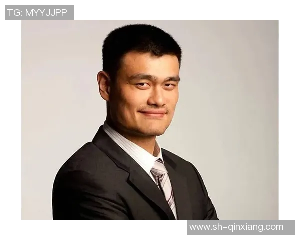 姚明发福后的新生活：从篮球巨星到家庭幸福的温暖男人